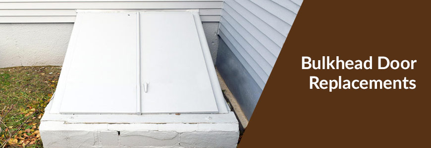 Bulkhead Door Replacements Bulkhead Door Replacements in Connecticut, Rhode Island & Massachusetts